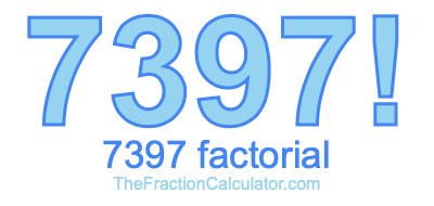 7397 Factorial