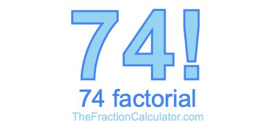 74 Factorial
