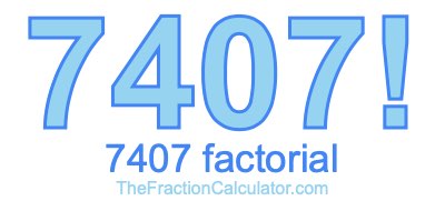 7407 Factorial