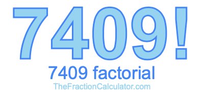 7409 Factorial