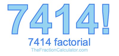 Factorial of 7414 7414 Factorial