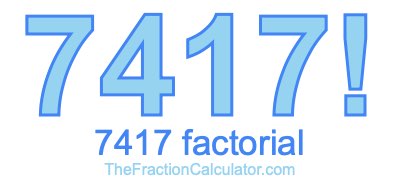 7417 Factorial