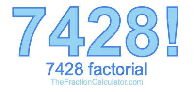 Factorial of 7428 7428 Factorial