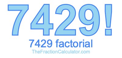 Factorial of 7429 7429 Factorial