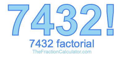 Factorial of 7432 7432 Factorial