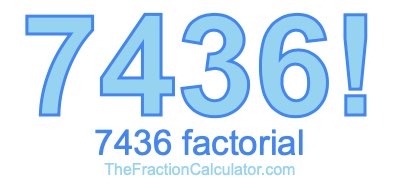 7436 Factorial