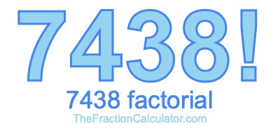 Factorial of 7438 7438 Factorial