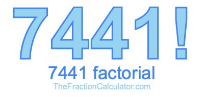 Factorial of 7441 7441 Factorial