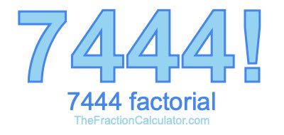 7444 Factorial