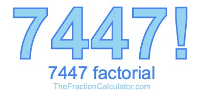 Factorial of 7447 7447 Factorial