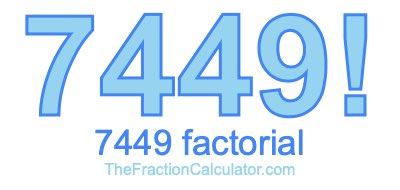 7449 Factorial
