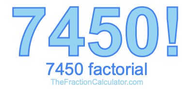 7450 Factorial