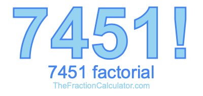 Factorial of 7451 7451 Factorial