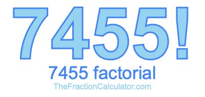 7455 Factorial