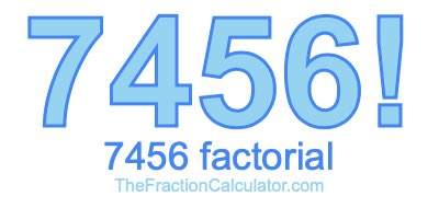 Factorial of 7456 7456 Factorial