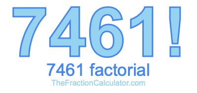Factorial of 7461 7461 Factorial