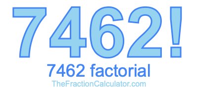 Factorial of 7462 7462 Factorial