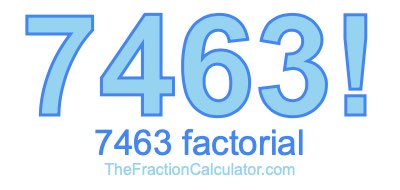 7463 Factorial