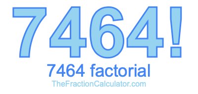 Factorial of 7464 7464 Factorial