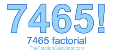 Factorial of 7465 7465 Factorial