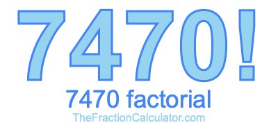 Factorial of 7470 7470 Factorial