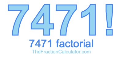 Factorial of 7471 7471 Factorial