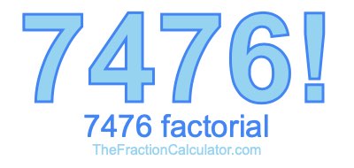Factorial of 7476 7476 Factorial
