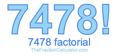 7478 Factorial