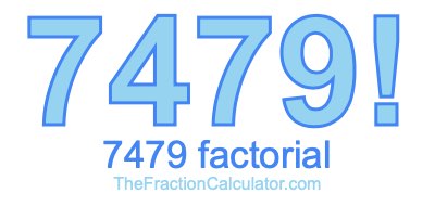 7479 Factorial