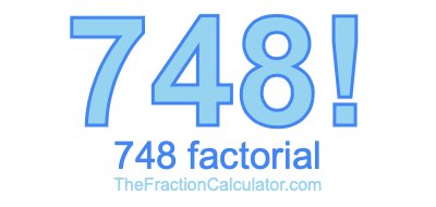 Factorial of 748 748 Factorial