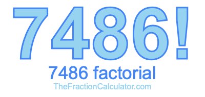 7486 Factorial