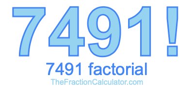 Factorial of 7491 7491 Factorial