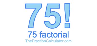 75 Factorial