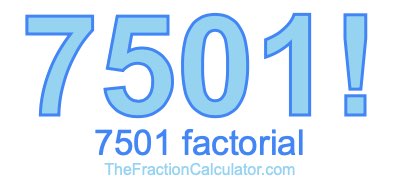 Factorial of 7501 7501 Factorial
