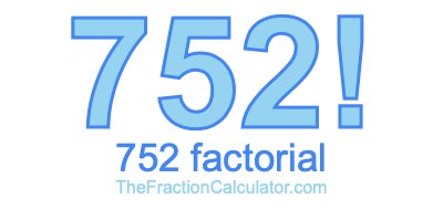 Factorial of 752 752 Factorial