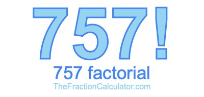 Factorial of 757 757 Factorial