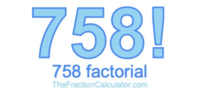 Factorial of 758 758 Factorial