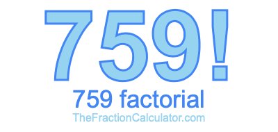 Factorial of 759 759 Factorial