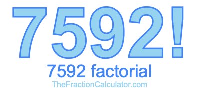 Factorial of 7592 7592 Factorial