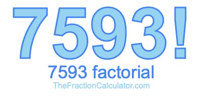 Factorial of 7593 7593 Factorial