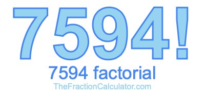 Factorial of 7594 7594 Factorial