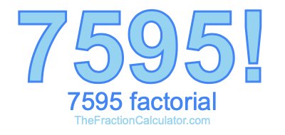 Factorial of 7595 7595 Factorial