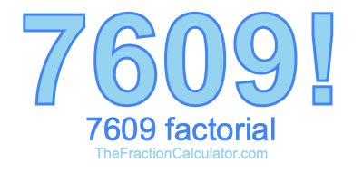 Factorial of 7609 7609 Factorial