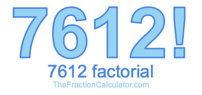 7612 Factorial