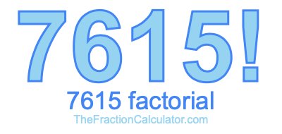 Factorial of 7615 7615 Factorial