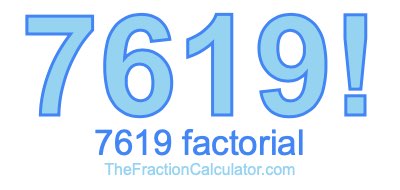 Factorial of 7619 7619 Factorial