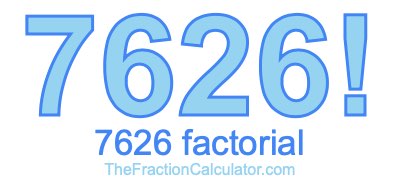 Factorial of 7626 7626 Factorial