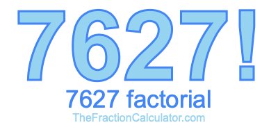 Factorial of 7627 7627 Factorial