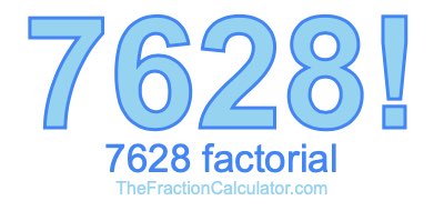 Factorial of 7628 7628 Factorial