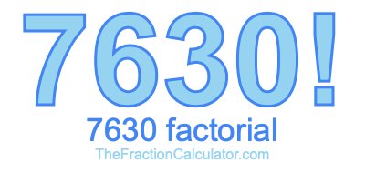 Factorial of 7630 7630 Factorial